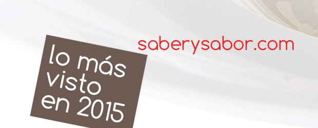 Y lo más visto en saberysabor.com este 2015 ha sido...